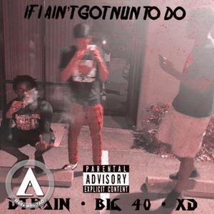 If I Ain't Got Nun to Do (Explicit)