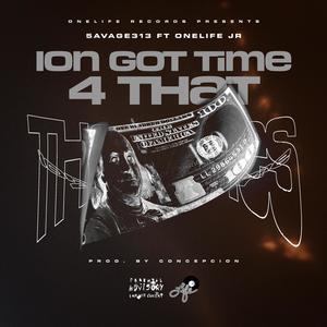 ION got time 4THAT (feat. OneLife Jr.) [Explicit]