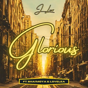 Glorious (feat. Shai'moya & Lovelea)