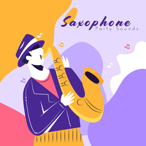 Saxophone Party Sounds: Mood & Mellow Music, Best Background Saxophone Jazz Melodies for Home Party with Friends or Family, Cool Drinks & Food, Relaxing Moments