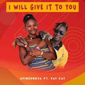 I Will Give It To You (feat. Fat Cats)