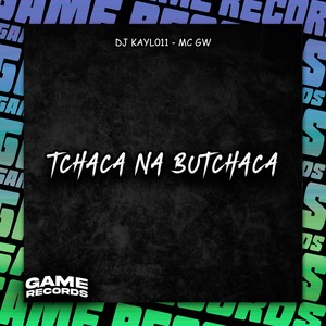 Tchaca Na Butchaca (Explicit)
