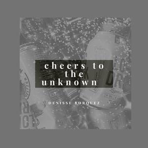 Cheers to the Unknown (Explicit)