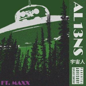 Aliens.. (feat. MAXX) [Explicit]