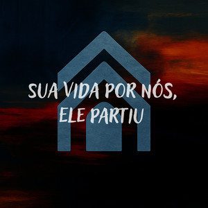 Sua vida por nós, Ele partiu