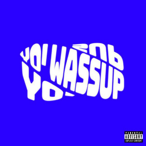 Yo' Wassup (Explicit)