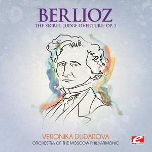 Berlioz: The Secret Judge Overture, Op. 3 (Digitally Remastered)