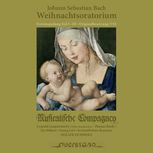 Johann Sebastian Bach: Weihnachtsoratorium (Ersteinspielung der Teile I - III in der Originalbesetzung von 1734)