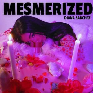 DIANA SANCHEZ (MESMERIZED SPED UP)