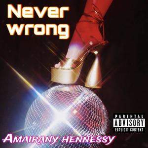 Never wrong (Explicit)