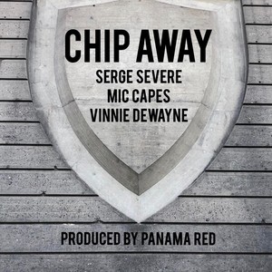 Chip Away(feat. Mic Capes & Vinnie Dewayne) (Explicit)
