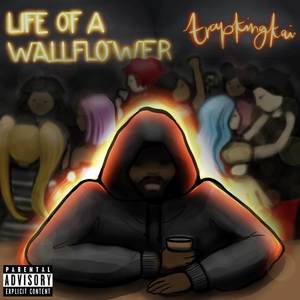 Life Of A Wallflower (Explicit)