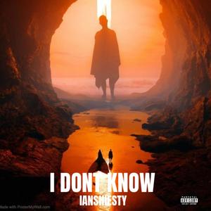 I Dont Know (Explicit)