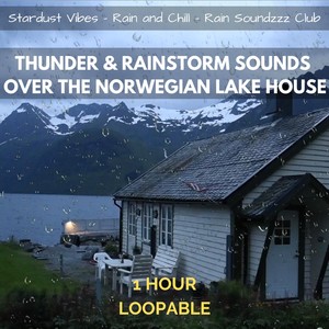 Thunder & Rainstorm Sounds over the Norwegian Lake House: One Hour(Loopable)