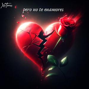 NO TE ENAMORES