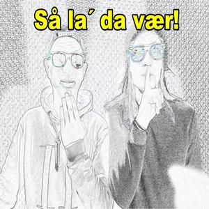 Så La Da Vær (Explicit)