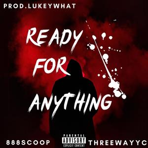 Ready For Anything (feat. threewayy.c) (Explicit)