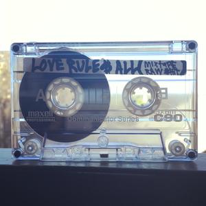 LoveRulesAll (Mixtape Raw $hit)
