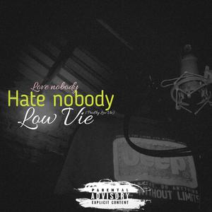 Hate nobody love nobody (Explicit)