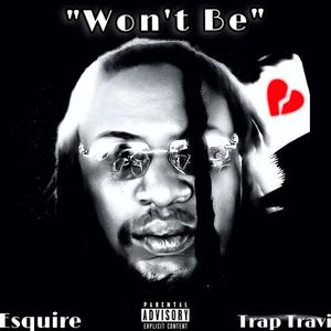 Won't Be (feat. Trap Travi) [Explicit]