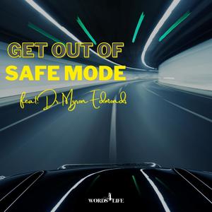 Get Out Of Safe Mode (feat. Dr. Myron Edmonds)