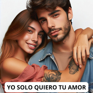 Yo Solo Quiero Tu Amor