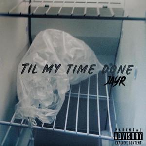 Til My Time Done (Explicit)