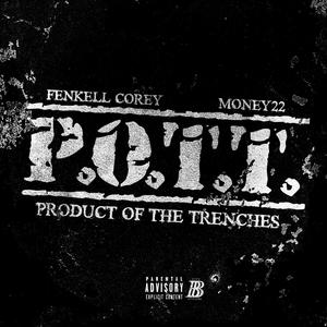 P.O.T.T (Product Of The Trenches) (feat. Fenkell Corey) [Explicit]