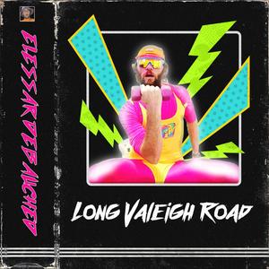 Long Valeigh Road (Explicit)