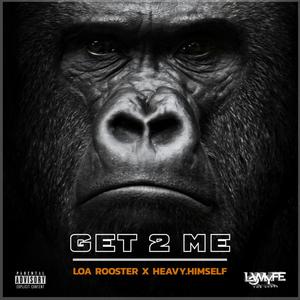 Get 2 Me (feat. Heavy.Himself) [Explicit]