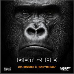 Get 2 Me (feat. Heavy.Himself) (Explicit)