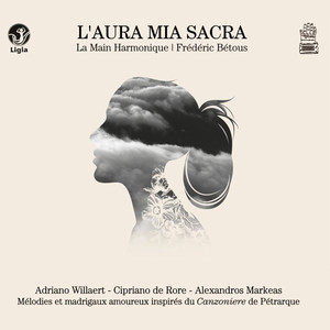 L'aura mia sacra (Mélodies et madrigaux inspirés de Pétrarque)