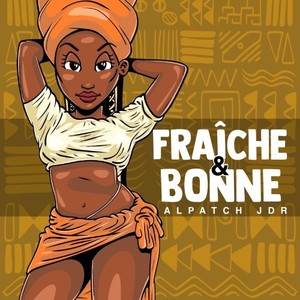 Fraîche & bonne (Explicit)