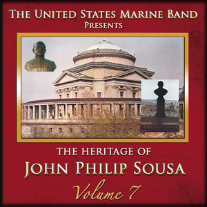 President's Own United States Marine Band: Heritage of John Philip Sousa (The) , Vol. 7