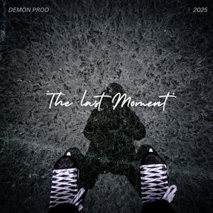 THE LAST MOMENT (feat. MDFK) [Explicit]