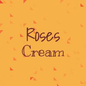 Roses Cream