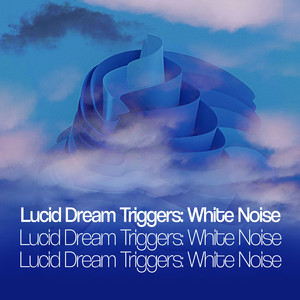 Lucid Dream Triggers: White Noise