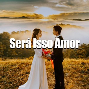 Será Isso Amor