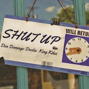 Shut Up (feat. Don Domingo & Doobie) (Explicit)