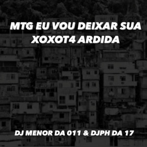MTG EU VOU DEIXAR SUA XOXOT4 ARDIDA (Explicit)