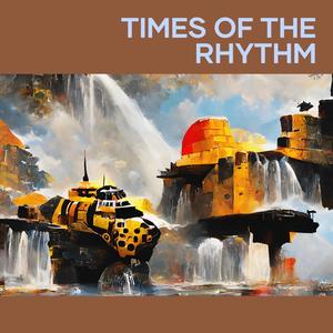 Times of the Rhythm