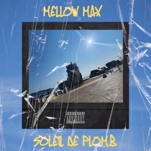 Mellow Max.Soleil de plomb (Explicit)