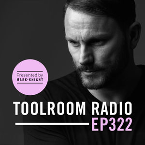 Toolroom Radio EP322 - Presented by Mark Knight
