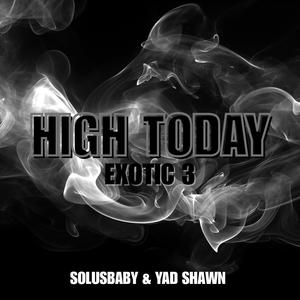 High Today (feat. SolusBaby & YAD Shawn) (Explicit)