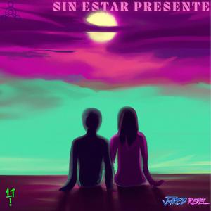 Sin Estar Presente (feat. Jared Revel & Revel Ion) [Explicit]