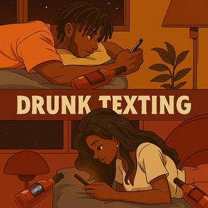 Drunk Texting (Explicit)