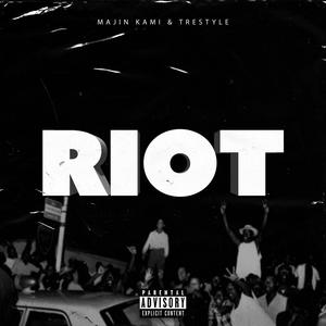 Riot (feat. TreStyle) (Explicit)