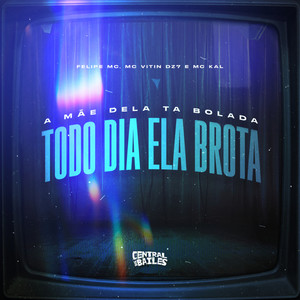 A Mãe Dela Tá Bolada Todo Dia Ela Brota (Explicit)