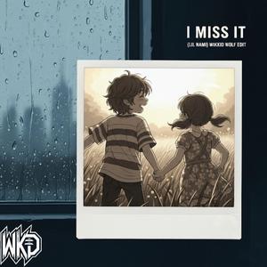 I Miss It (feat. Lil_nami) (Wikkid Wolf Edit)