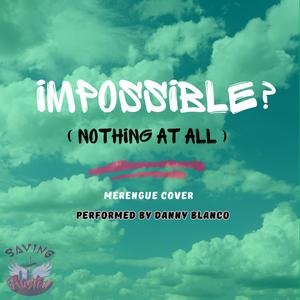 Impossible? (Nothing At All) (Merengue Cover)